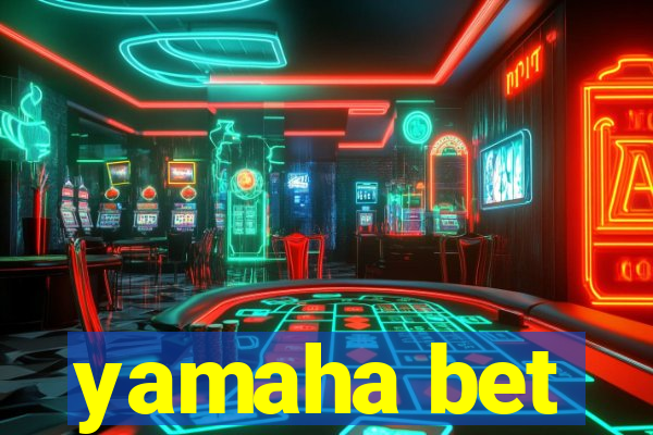 yamaha bet